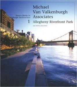 Michael Van Valkenburgh: Allegheny Riverfront Park