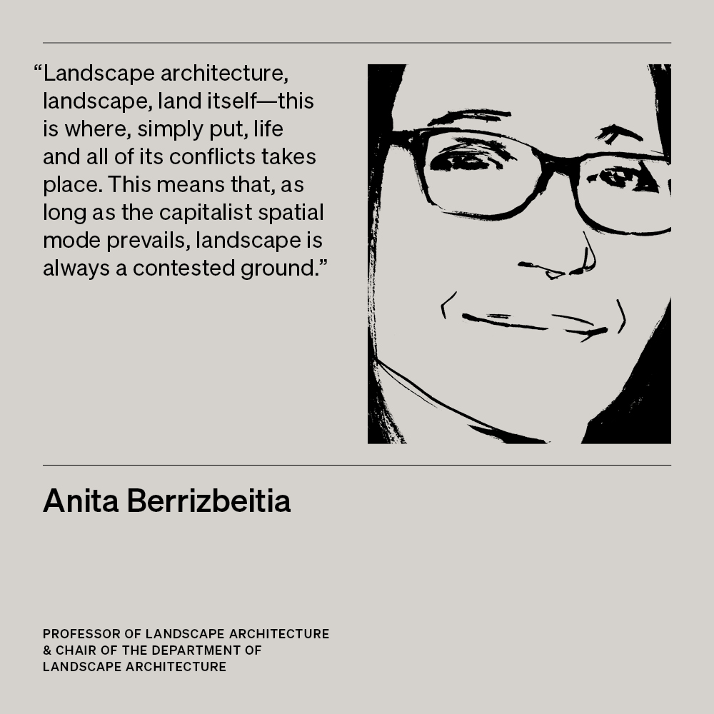 Illustration of Anita Berrizbeitia, professor of Landscape Architecture and chair of the Department of Landscape Architecture, with text 