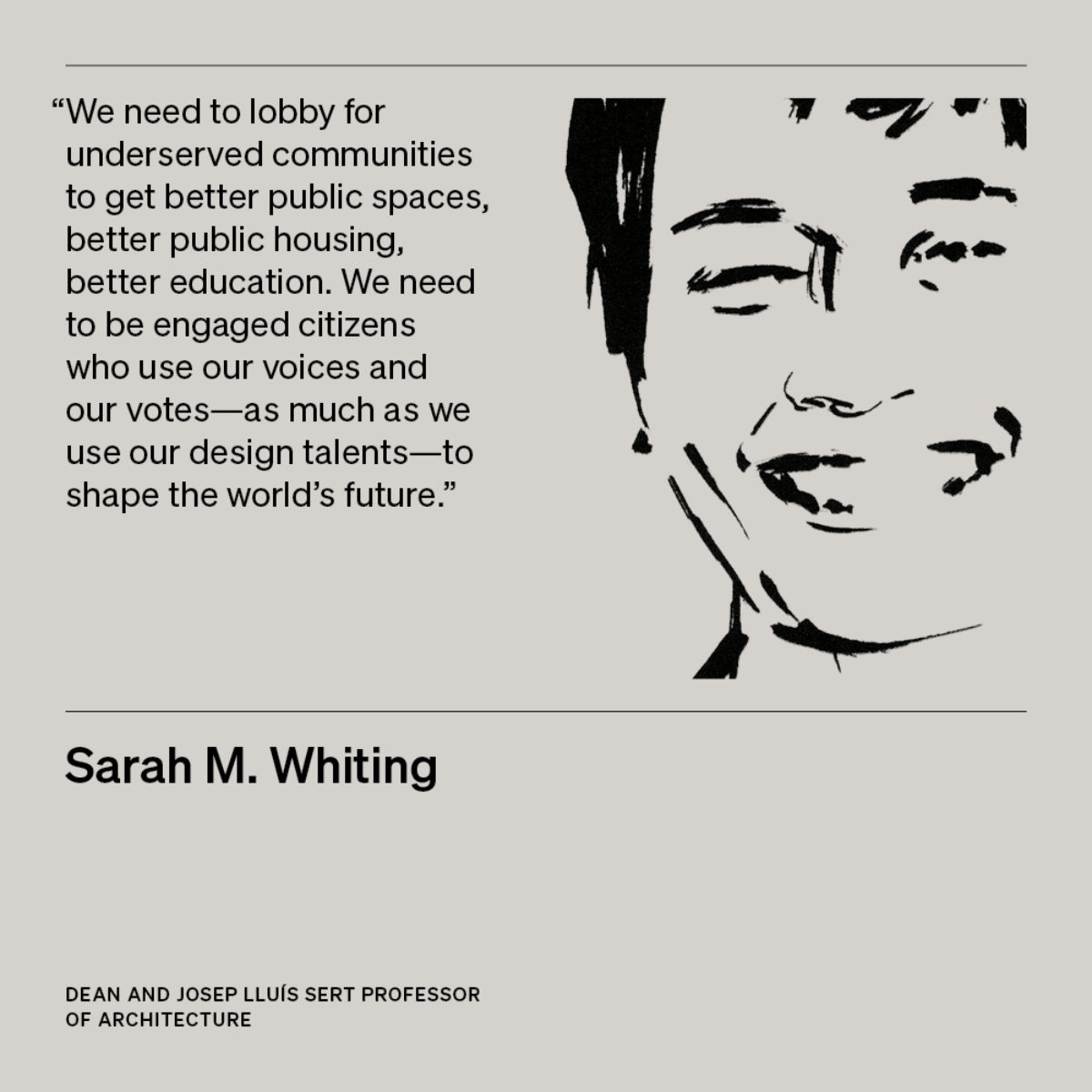 Illustration of Sarah Whiting, Dean and Josep Lluís Sert Professor of Architecture, with text 