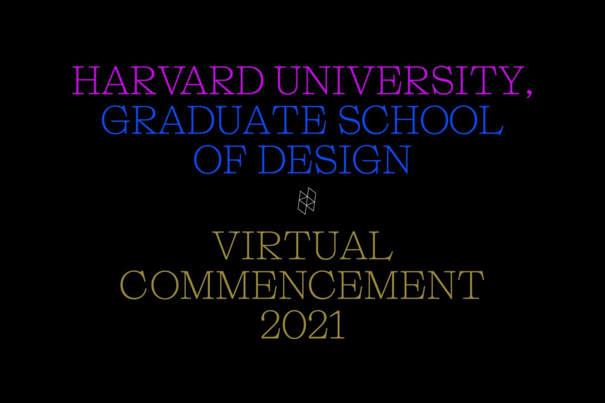 Image text: Harvard University, Graduate School of Design [GSD logo] Virtual Commencement 2021