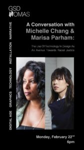 Event poster for GSD NOMAS conversation on the use of technology in design as an avenue towards racial justice featuring headshots of Marisa Parham and Michelle Chang.