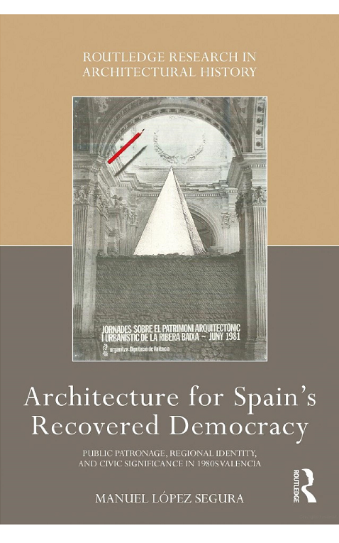 Architecture for Spain's Recovered Democracy: Public Patronage, Regional Identity, and Civic Significance in 1980s Valencia