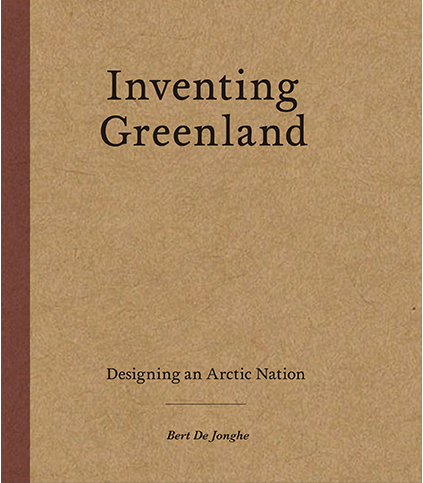 Cover Image of Inventing Greenland by Bert De Jonghe