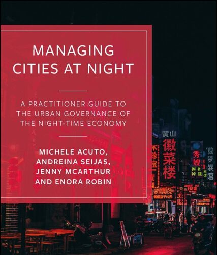 Managing Cities at Night: A Practitioner Guide to the Urban Governance of the Night-Time Economy