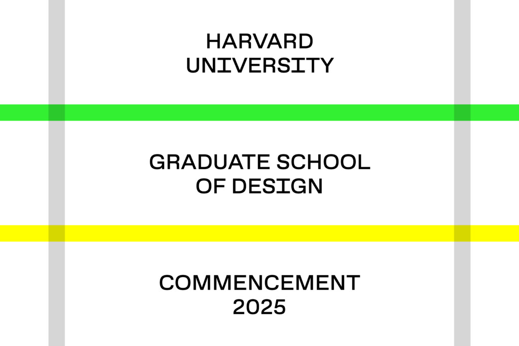 Graphic design featuring text 'Harvard University Graduate School of Design Commencement 2025' with horizontal green and yellow bars and vertical gray lines.