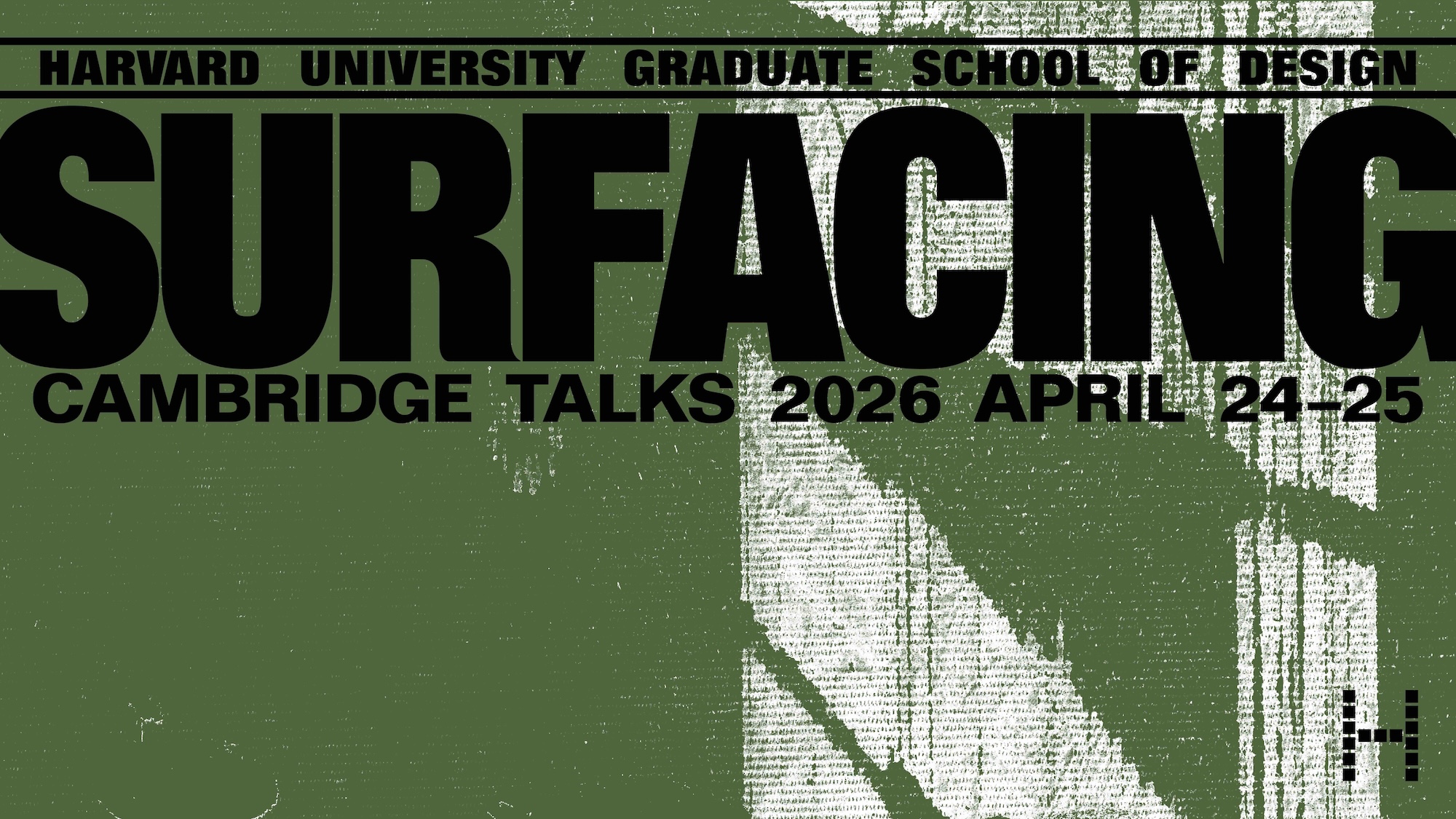 SURFACING Banner image, Green. Text reads: Harvard University Graduate School of Design, SURFACING, Cambridge Talks 2026 April