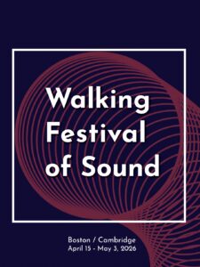 Walking Festival of Sound, Boston/Cambridge, April 15–May 3, 2026