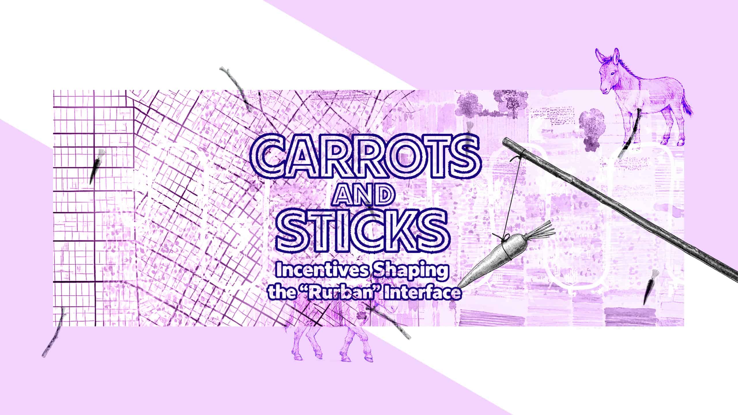 A purple-and-white graphic banner featuring layered map textures and hand-drawn illustrations of donkeys, carrots, and sticks. Large centered text reads “CARROTS AND STICKS,” with the subtitle “AT THE RURBAN INTERFACE.”