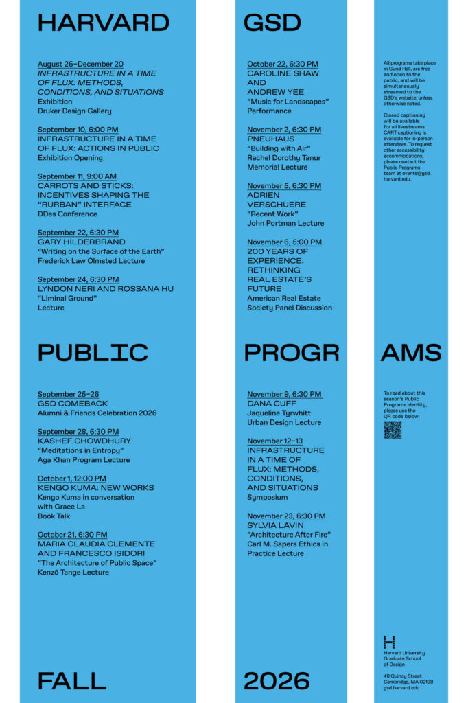Poster art with titles in bold that read "HARVARD GSD PUBLIC PROGRAMS FALL 2026" broken up into three columns and rows listing public program dates and information; the columns are blue.